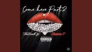 Come here part 2 (feat. Tashauna Demonica)