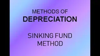 #DEPRECIATION# SINKING FUND METHOD