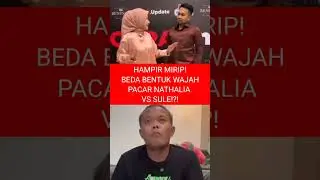 HAMPIR MIRIP! BEDA BENTUK WAJAH PACAR NATHALIA VS SULE!?! #sule #nathalieholscher #viralshort