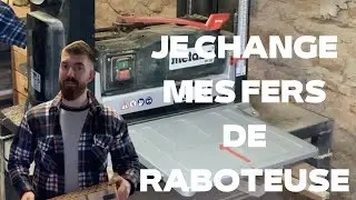 EPISODE #15 : Je remplace les fers de ma raboteuse