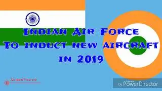 Indian Air Force 5 new aircraft in 2019 | 5 IAF induction in 2019