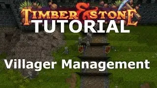 Timber and Stone Tutorial - Villager Management