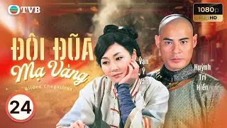 Phim TVB lồng tiếng Đ&ocirc;i Đũa Mạ V&agrave;ng (Gilded Chopsticks) 24/25 | Vương Tổ Lam, Vạn Ỷ Văn | 2014