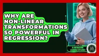 Why Are Non-linear Transformations So Powerful In Regression? - AI and Machine Learning Explained