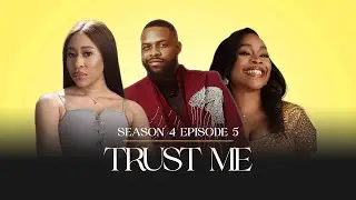 TRUST ME | EP 5 | JUST US GIRLS SERIES | SEASON 4