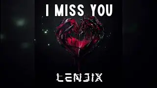 Lenjix - I Miss You