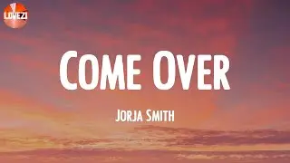 Come Over - Jorja Smith (Lyrics)