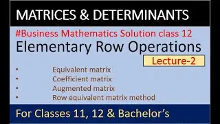 Elementary row operations class 12 | Business math class 12 | Augmented matrix class 12 | NEB