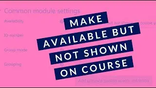 Hiding activities but making them available in Moodle