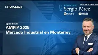 Episodio 21: AMPIP 2025-Mercado Industrial en Monterrey