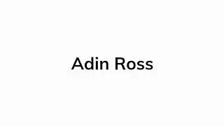 How to pronounce Adin Ross