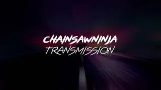 CHAINSAWNINJA - Transmission