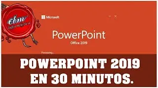 APRENDE A USAR POWERPOINT 2019 EN 30 MINUTOS