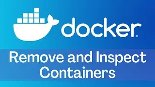 Docker - Tutorial 6 - Remove and Inspect Containers