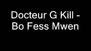 Docteur G Kill  Bo Fess Mwen
