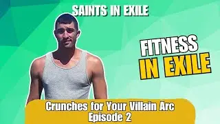 Crunches to Start Your Villain Arc with Saints in Exile (Fitness in Exile Ep. 2) #fitness #crunches