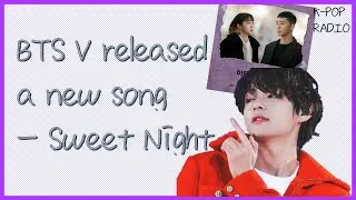 [KOR/ENG NAR] BTS V's new song, meaning of Sweet Night?