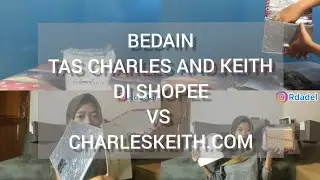 BEDAIN TAS CHARLES AND KEITH DI SHOPEE VS ONLINE ORIGINAL | TAS CHARLES AND KEITH ASLI DAN PALSU