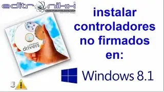 instalaci&oacute;n de controladores sin firma digital en w8.1