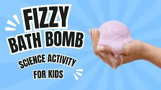 How to Make Fizzy Bath Bombs Science Activity for Kids