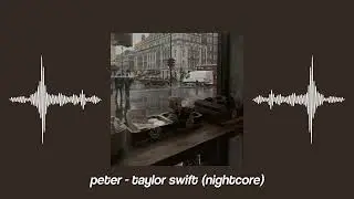 ✧ Peter - Taylor Swift // nightcore