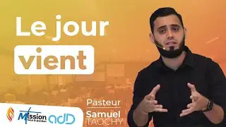 Le jour vient | Samuel TAOCHY | Mission Salut et Guérison de St-Louis