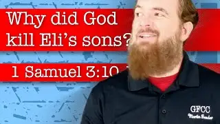 Why did God kill Eli&rsquo;s sons? - 1 Samuel 3:10-14