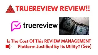TrueReview Review- Is The Cost Of This REVIEW MANAGEMENT Platform Justified By Its Utility?(SEE)