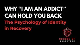 WHY &ldquo;I AM AN ADDICT&rdquo; CAN HOLD YOU BACK: The Psychology of Identity in Recovery
