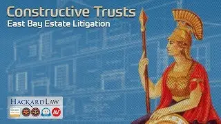 East Bay Estate Litigation Attorneys | Constructive Trusts