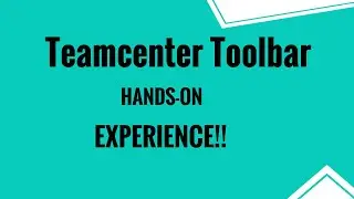 Teamcenter Toolbar Experience!!