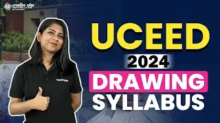 UCEED 2024 Drawing Syllabus | Drawing Complete Syllabus of UCEED | UCEED 2024 Exam Preparation