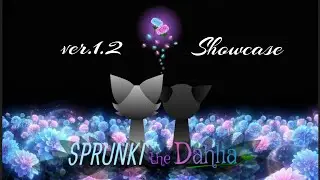 sprunki the Dahlia : ver.1.2 showcase