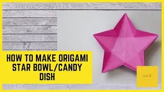 How to make origami star bowl/candy dish/DIY