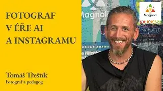 Tomáš Třeštík: Fotograf v éře AI a Instagramu