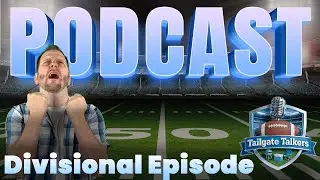 Tailgate Talkers Podcast | Divisional Episode