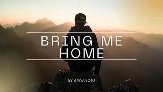 BRING ME HOME - By Sprayops