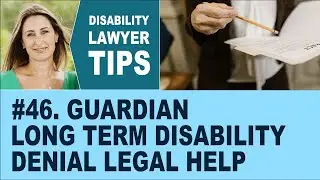 Guardian Long Term Disability Denial Legal Help (Disability Attorney Tip #46)
