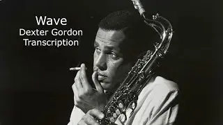 Wave/Dexter Gordon's full (Bb) Transcription. Transcribed by Carles Margarit