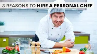 3 Reasons to Hire a Personal Chef