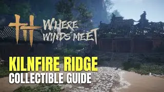 Where Winds Meet Knilfire Ridge All Collectible Locations - 100% Guide