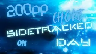 osu! 200pp choke on Sidetracked Day