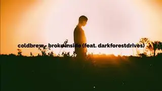 coldbrew - broke inside (feat. darkforestdrives)