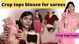 Crop tops blouse haul | Crop tops for saree styling| kavindra