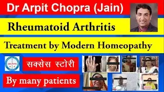 Rheumatoid Arthritis Cure| RA Factor Positive to Negative| Dr. Arpit Chopra Jain |Modern Homoeopathy