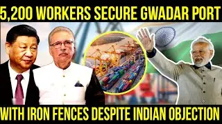 China & Pakistan: Securing Gwadar Port Against Threats and Controversy