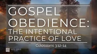 Sunday Service - 11/16/2025 - Gospel Obedience: The Intentional Practice of Love