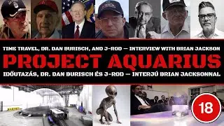 Project Aquarius: Időutaz&aacute;s, Dr Dan Burisch & J-Rod &mdash; Interj&uacute; Brian Jacksonnal