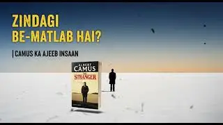 Zindagi Be-Matlab Hai? | Camus Ka Ajeeb Insaan | The Stranger Complete Novel