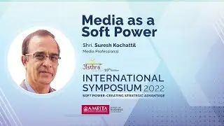 Media as a Soft Power - Suresh Kochattil - ASTHRA 10th Edition, Kochi